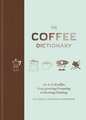 Coffee Dictionary: An A-Z of coffee, from growing & roasting to brewing & tasting