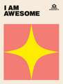 I Am Awesome