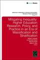 Mitigating Inequality – Higher Education Research, Policy, and Practice in an Era of Massification and Stratification