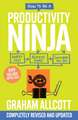 How to be a Productivity Ninja UPDATED EDITION: Worry Less, Achieve More and Love What You Do