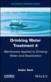 Drinking Water Treatment Volume 4 – Membranes Applied to Drinking Water and Desalination