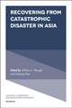 Recovering from Catastrophic Disaster in Asia