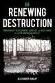 Renewing Destruction