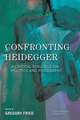 CONFRONTING HEIDEGGER