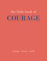 The Little Book of Courage