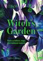 Witch's Garden: Plants in Folklore, Magic and Traditional Medicine