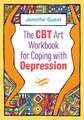 The CBT Art Workbook for Coping with Depression