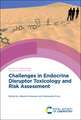 Challenges in Endocrine Disruptor Toxicology and Risk Assessment