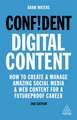 Confident Digital Content – How to Create and Manage Amazing Social Media and Web Content for a Futureproof Career