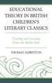 Educational Theory in British Children's Literary Classics