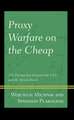 Proxy Warfare on the Cheap