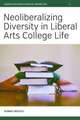 Neoliberalizing Diversity in Liberal Arts College Life