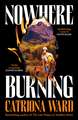 Nowhere Burning: from the bestselling author of The Last House on Needless Street