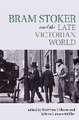 Bram Stoker and the Late Victorian World