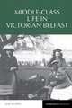 Middle–Class Life in Victorian Belfast