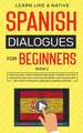 Spanish Dialogues for Beginners Book 2