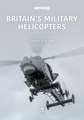 Gibson, C: Britain's Military Helicopters