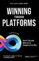 Winning Through Platforms – How to Succeed When Every Competitor Has One