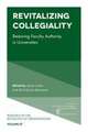 Revitalizing Collegiality – Restoring Faculty Authority in Universities