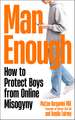 Man Enough: How to Protect Boys from Online Misogyny