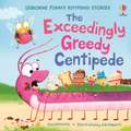 The Exceedingly Greedy Centipede