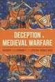 Deception in Medieval Warfare – Trickery and Cunning in the Central Middle Ages