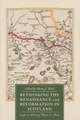 Rethinking the Renaissance and Reformation in Scotland – Essays in Honour of Roger A. Mason