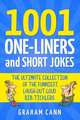 1001 One-Liners and Short Jokes: The Ultimate Collection Of The Funniest, Laugh-Out-Loud Rib-Ticklers