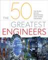 The 50 Greatest Engineers