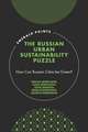 The Russian Urban Sustainability Puzzle – How Can Russian Cities be Green?