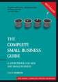 The Complete Small Business Guide – A Sourcebook for New and Small Businesses Revised and Updated 8e