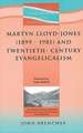 Martyn Lloyd-Jones and Twentieth-Century Evangelicalism