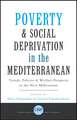 Poverty and Social Deprivation in the Mediterranean: Trends, Policies and Welfare Prospects in the New Millennium