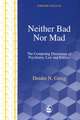 Neither Bad Nor Mad: The Competing Discourses of Psychiatry, Law and Politics