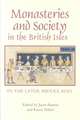 Monasteries and Society in the British Isles in the Later Middle Ages