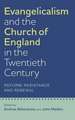 Evangelicalism and the Church of England in the – Reform, Resistance and Renewal