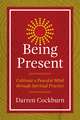 Being Present: Cultivate a Peaceful Mind through Spiritual Practice