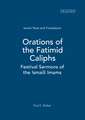 Orations of the Fatimid Caliphs: Festival Sermons of the Ismaili Imams