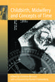 Childbirth, Midwifery and Concepts of Time. Edited by Christine McCourt