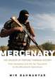 Mercenary: The Soldier of Fortune through History: From Xenophon and the Ten Thousand to the Blackwater Operatives