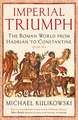 Imperial Triumph: The Roman World from Hadrian to Constantine (AD 138–363)