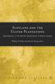 Scotland and the Ulster Plantations: Explorations in the British Settlements of Stuart Ireland