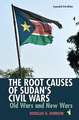 The Root Causes of Sudan`s Civil Wars – Old Wars and New Wars [Expanded 3rd Edition]