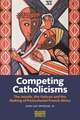 Competing Catholicisms – The Jesuits, the Vatican & the Making of Postcolonial French Africa