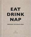 Eat, Drink, Nap