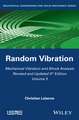 Mechanical Vibration and Shock Analysis, 3rd Editi on, Volume 3, Random Vibration