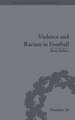 Violence and Racism in Football: Politics and Cultural Conflict in British Society, 1968–1998