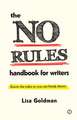 The No Rules Handbook for Writers: (Know the Rules So You Can Break Them)