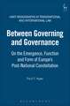 Between Governing and Governance: On the Emergence, Function and Form of Europe's Post-National Constellation