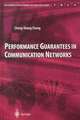 Performance Guarantees in Communication Networks